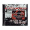 SPIDER CREW "too old to die young" CD