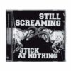 STILL SCREAMING "stick at nothing" CD