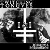 TWITCHING TONGUES “insane & inhumane”